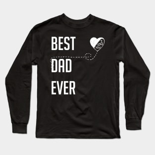 Best Dad Ever I Love You Dad Gift Long Sleeve T-Shirt